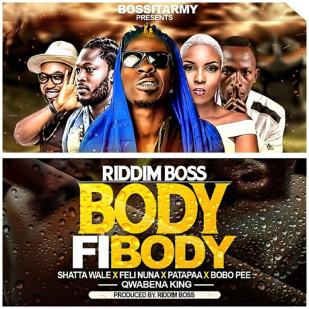 Riddim Boss Drops New Track dubbed, ‘Body Fi Body’ Feat Shatta Wale, Patapaa, Feli Nuna, Qwabena King and Bobo Pee