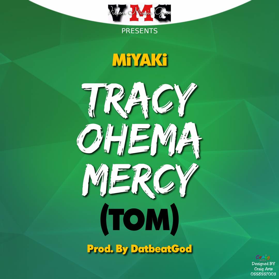 Miyaki Drops New Single “Tracy Ohemaa Mercy”(AUDIO)