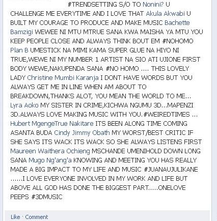 TRENDSETTING SO TO Nonini U CHALLENGE ME EVERYTIME AND I LOVE THAT Akula Akwabi U BUILT MY COURAGE TO PRODUCE AND MAKE MUSIC Bachette Bamzigi WEWEE NI MTU MTRUE SANA KWA MAISHA YA MTU YOU KEEP PEOPLE C