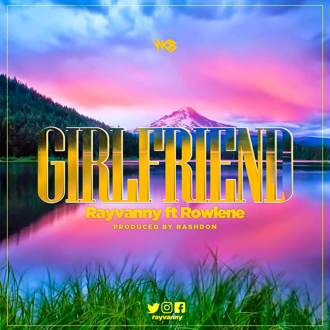Rayvanny features Rowlene in his new jam ‘Girlfriend’