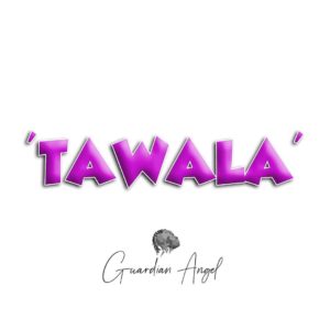 Guardian Angel takes the gospel higher with 'Tawala'