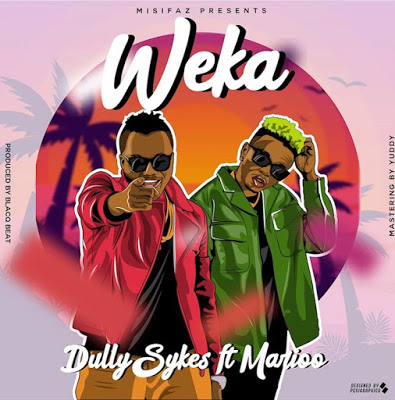 Dully Sykes is back with Marioo on ‘Weka’