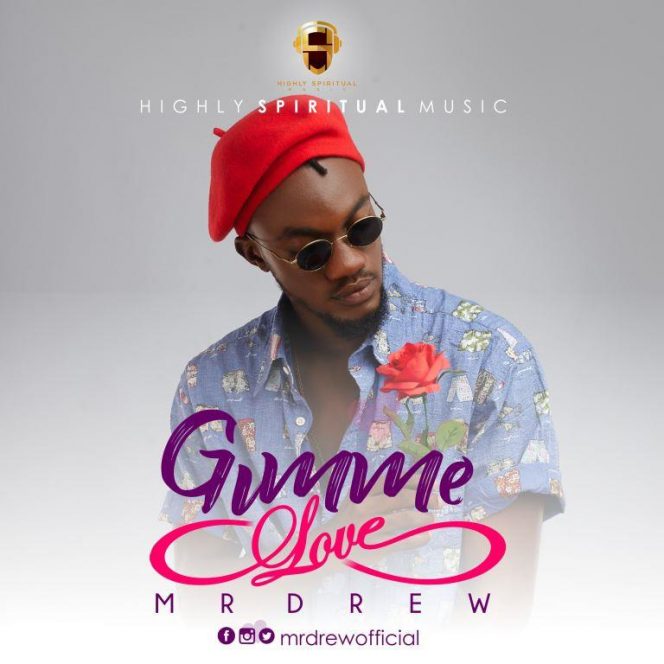 Mr. Drew Releases ‘Gimme Love’(VIDEO)