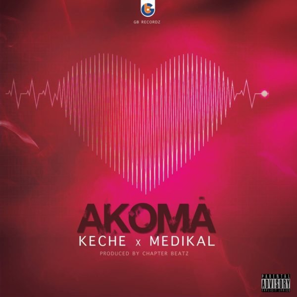 Keche – Akoma (Feat. Medikal) (Prod. by Chapter Beatz)